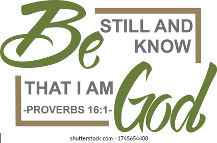 Be Still And Know That I Am God Provers 26:1 bible verse. Hand lettering illustration made in calligraphy style.