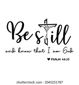 Be Still And Know That I Am God T Shirt Design Vector