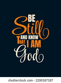 Be still and know that I am GOD. Typography quotes. Bible verse. 
Motivational words. Christian poster.