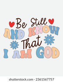 be still and know that i am god retro design, be still and know that i am god t-shirt, Christian Retro, Christian Svg, Christian T-Shirt svg