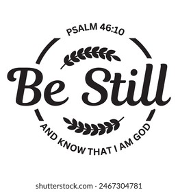 be still and know that i am god inspirational design quote, motivational quotes, typography illustration lettering quotes