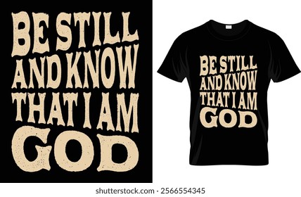 Be still and know that I am God T-shirt design vector template