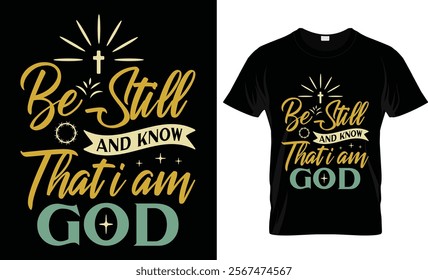 Be still and know that I am God T-shirt design vector template