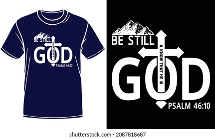 Be still and know that he is god  t shirt design. Christian artwork with custom lettering and Christian T-Shirt. Bible Verse. Hand Lettered Quote. Modern Calligraphy. For print, mug, banner.