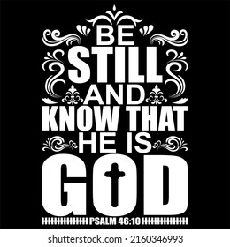 Be still and know that he is God Bible verse T-shirt Design
