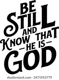 Be Still And Know That He Is God