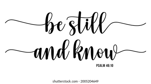 Be still and know. Vector bible quote. Wall decor. Christian poster. Scripture graphics. Psalm.