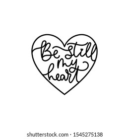 Be still my heart cute romantic inscription vector illustration. Template with handwriting love lettering inside heart in black font for cake topper or laser cut design on white background