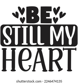 be still my heart t shirt design