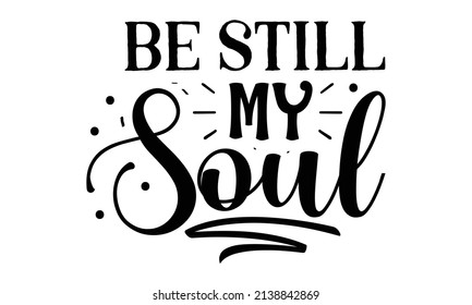 Be Still My Soul -  Text Calligraphy Inscription Card Design,  Winter Holidays Related Typographic Quote, Vector Vintage Illustration, Vector Lettering At Green Christmas Tree