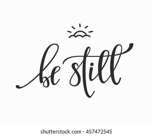 Be still quote lettering. Calligraphy inspiration graphic design typography element. Hand written postcard. Cute simple vector sign.