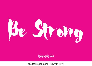 Be Strong Bold Typography Typeface On Pink Background
