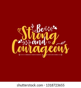 Be Strong and Courageous