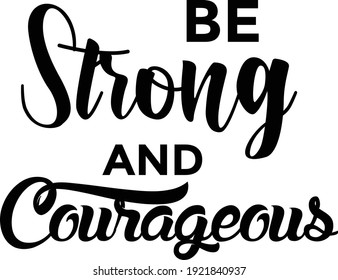 Be strong and courageous, Bible Verse, Religious Text for print or use as poster, card, flyer or T Shirt