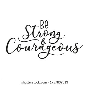 Be strong and courageous inspirational inscription vector illustration. Handwritten cute lettering flat style. Enjoy life and be happy. Isolated on white background