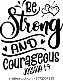 Be strong and courageous Joshua 1:9