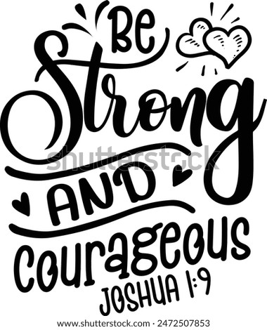 Be strong and courageous Joshua 1:9