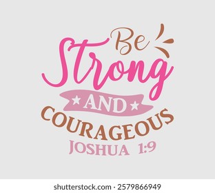 Be Strong And Courageous Joshua, Mom Quotes, Quotes about Mother, funny mom design, Mothers Day Design, Mother's day typographic t shirt design