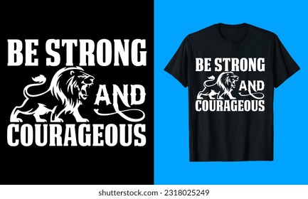 Be strong and courageous T-Shirt Design
