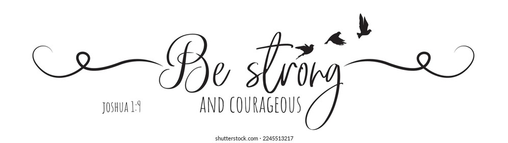 Be strong and courageous, vector. Motivational inspirational positive quotes. Stencil art isolated on white background. Wording design.