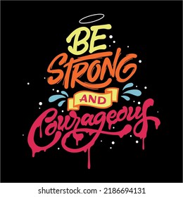 être fort et courageux.illustration vectorielle.inscription décorative isolée sur fond noir.lettres dessinées à la main.création de typographie moderne.lettrage parfait pour poster, bannière, t-shirt, web design, etc.