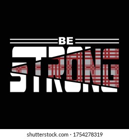 be strong design typography, vector illustration for print