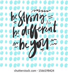 Be strong. Be different. Be you. Hand lettering quote for your design:card, poster, wallpaper. Blue dots seamless pattern