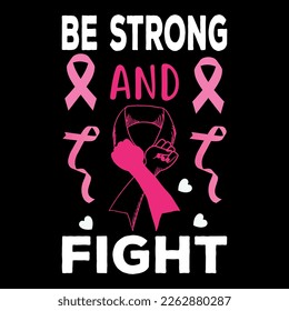 Be strong and fight on-Breast Cancer T-shirt design