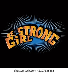 be strong girl. isolated vector lettering with glare shadow. can be used for printing on T-shirts, bags, stickers