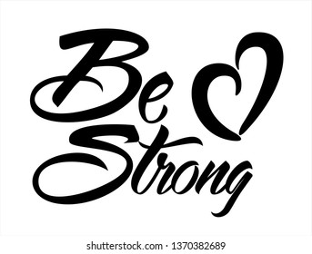 Be Strong hand lettering text with heart symbol. Vector illustration design for card, banner, poster. 