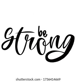 Be strong - hand lettering text. Design print for sticker, badge, greeting card, poster, clothes, notebook, diary. Vector illustration.  