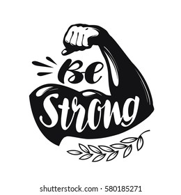 Be Strong, lettering. Sport gym, fitness label. Vector illustration