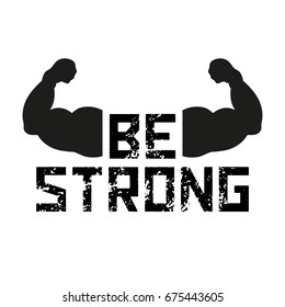 Be Strong, lettering. Sport gym, fitness label. Vector illustration