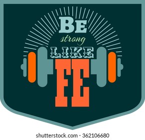 Be strong like iron. Gym and Fitness Motivation Quote. Creative Vector Typography Poster Concept. Letters and dumbbell icons. Body building relative
