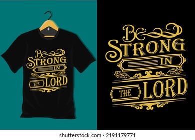 Be Strong in the Lord T Shirt Design
