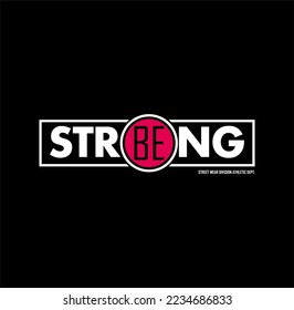 BE STRONG , modern and stylish typography slogan. Colorful abstract illustration design with the lines style. Vector print tee shirt, typography, poster. Global swatches