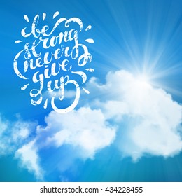 Be strong never give up, motivational quote, vector illustration