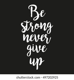 Be strong not to give an inscription on a black background