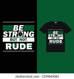 be strong but not rude typography t-shirt design