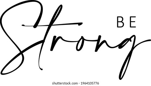 Be strong, Positive Vibes, Typography for print or use as poster, card, flyer or T Shirt