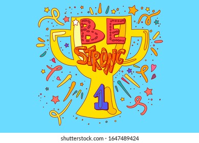 Be strong quote banner template. Motivational phrase. Golden winner cup with slogan flat design