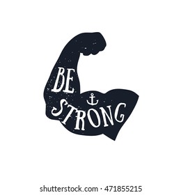 BE STRONG quote in hand drawn style, retro looking black and white poster Hand drawn typography poster, greeting card or print invitation design template