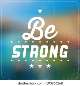 Be Strong / Quote Typographic Background Design