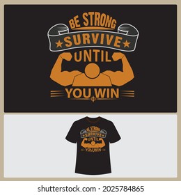 Be strong survive until you win t shirt design, Gym motivational quotes.
