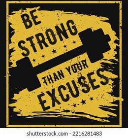 Be Strong Than You Excuses Gym Tshirt Design