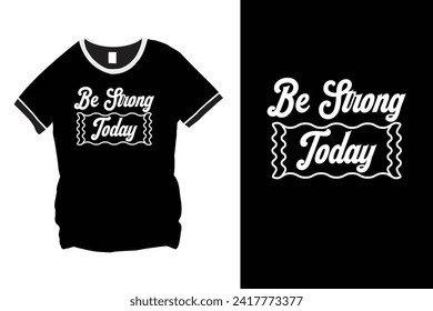 Be Strong Today quote typography stock vector design