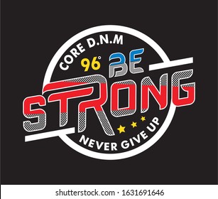 be strong typography for print t shirt 