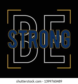 be strong typography tee print design graphic vector illustration - Vector