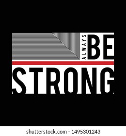 be strong typography tee print design graphic vector illustration-vector