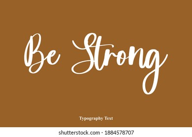 Be Strong Typography Typescript Text On Brown Background